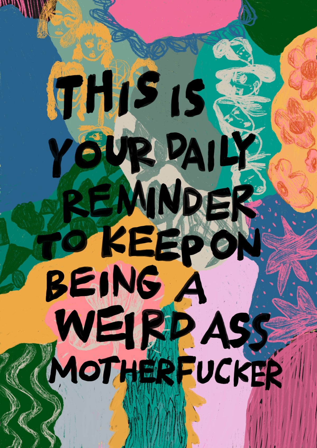 This is your daily reminder to keep on being a weird ass motherfucker – Vykort