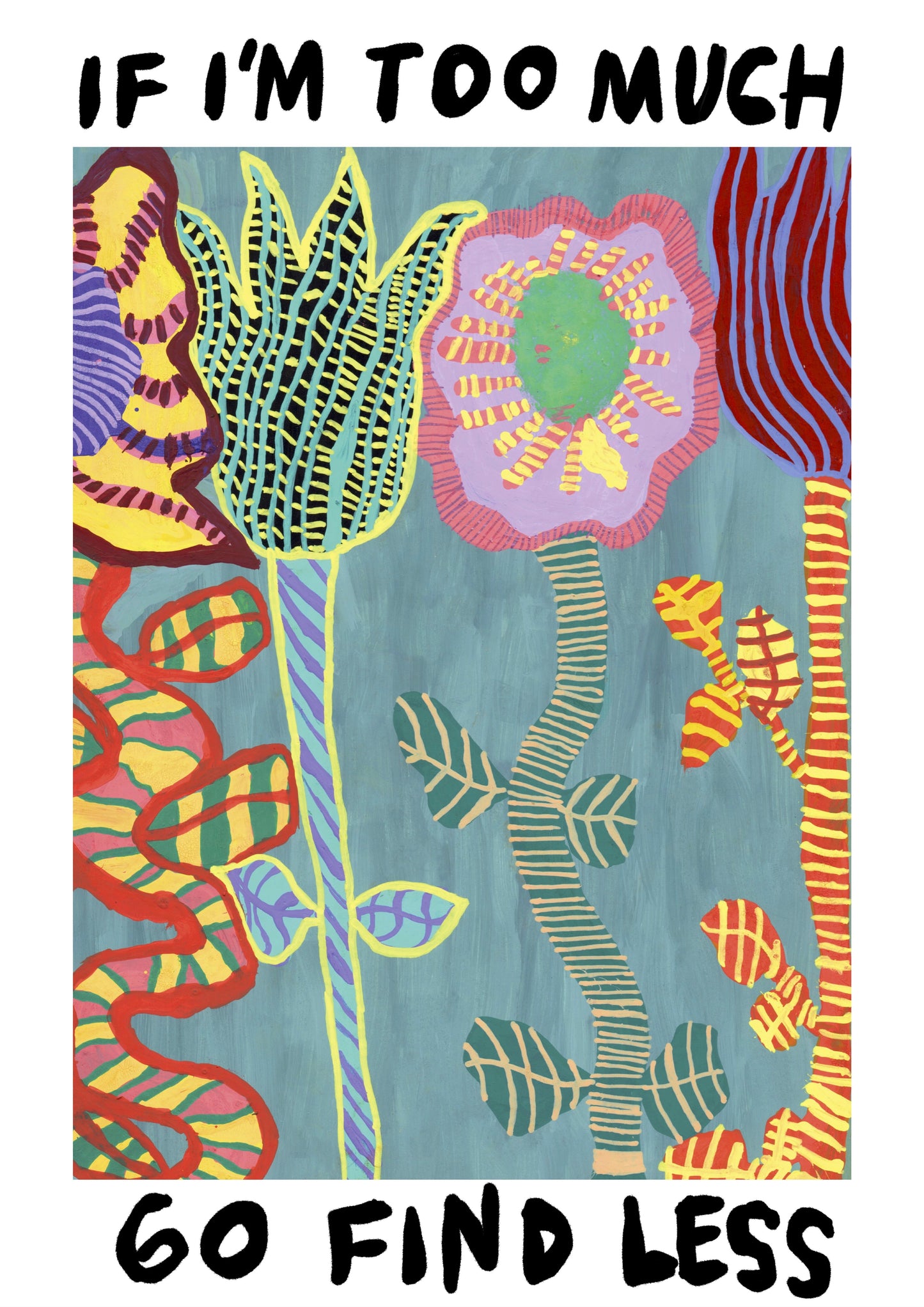 IF I'M TOO MUCH, GO FIND LESS – Version 3