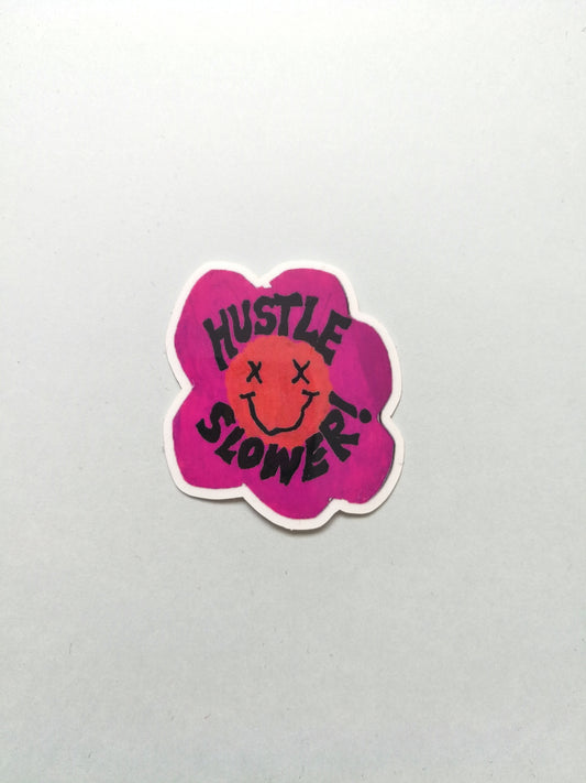 Sticker: Hustle slower