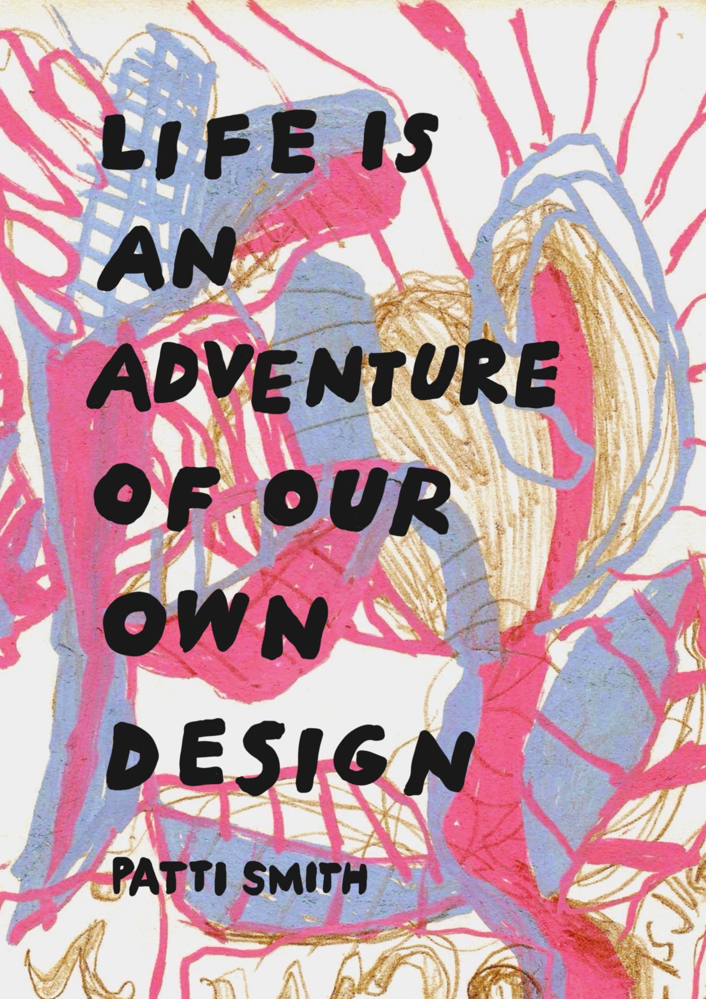 Life is an adventure of our own design