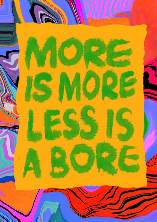 UTGÅR! More is more, less is a bore