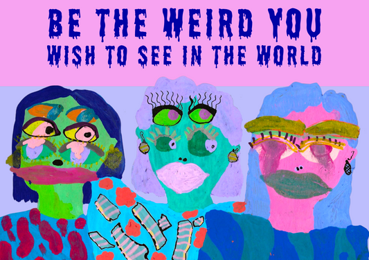 UTGÅR! Be the weird you wish to see in the world – Weirdgang-versionen