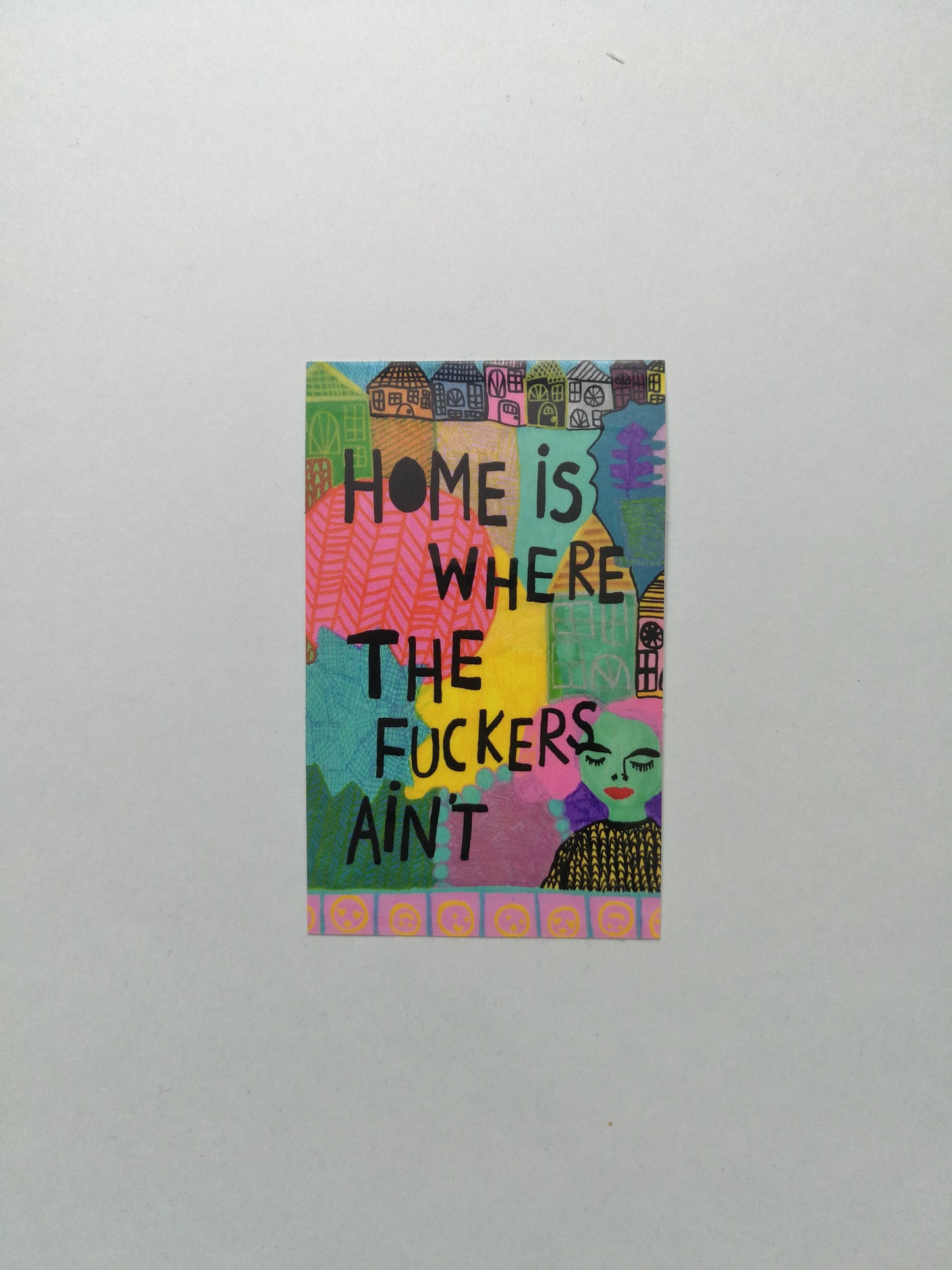 Sticker: Home is where the fuckers ain't